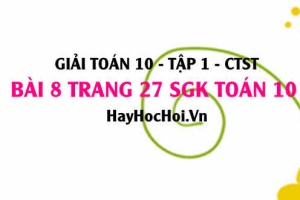 Giải bài 8 trang 27 Toán 10 tập 1 SGK Chân trời sáng tạo